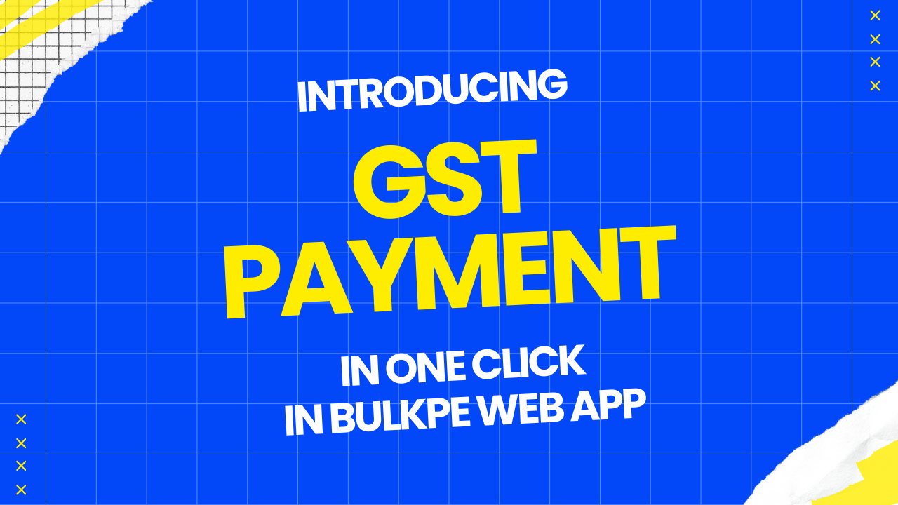 Easy GST Payments: Simplify Your Taxes with Bulkpe